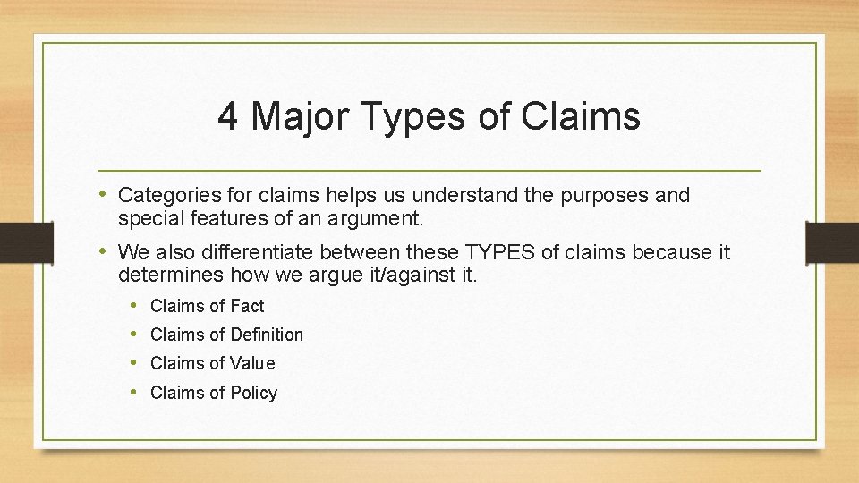 4 Major Types of Claims • Categories for claims helps us understand the purposes