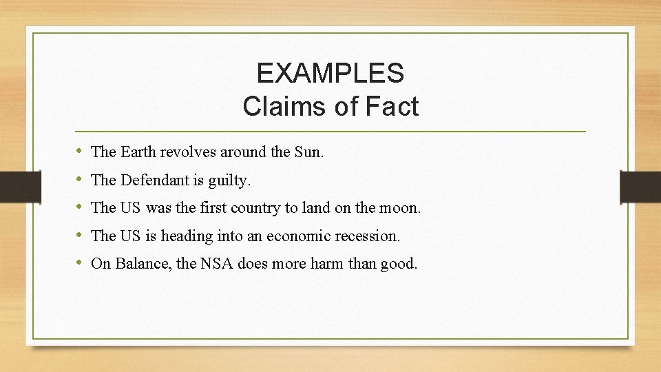 EXAMPLES Claims of Fact • • • The Earth revolves around the Sun. The