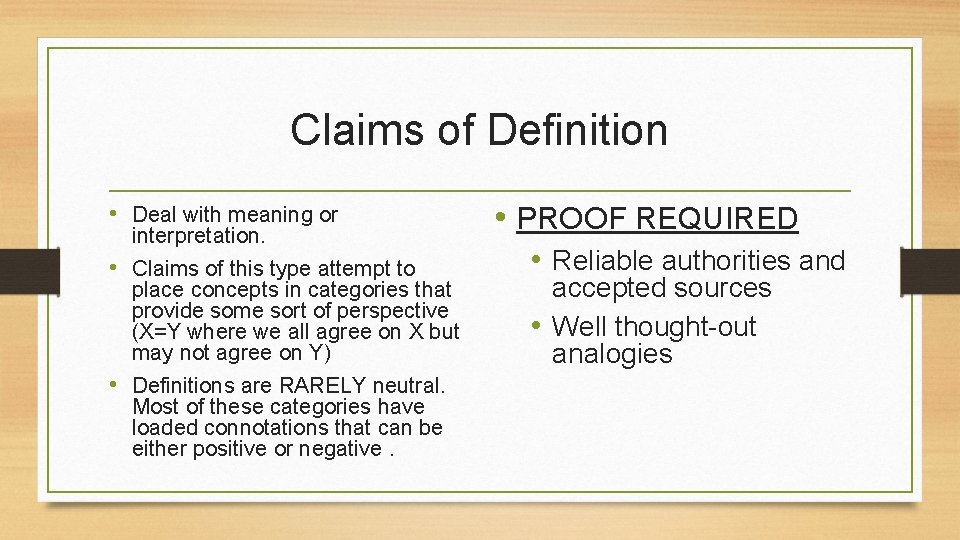 Claims of Definition • Deal with meaning or interpretation. • Claims of this type