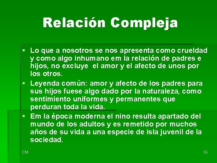 Relación Compleja § Lo que a nosotros se nos apresenta como crueldad y como