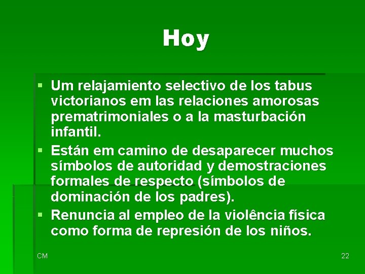 Hoy § Um relajamiento selectivo de los tabus victorianos em las relaciones amorosas prematrimoniales