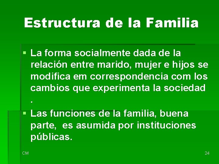 Estructura de la Familia § La forma socialmente dada de la relación entre marido,