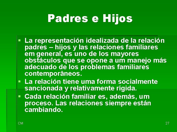 Padres e Hijos § La representación idealizada de la relación padres – hijos y