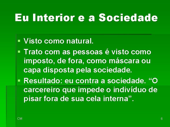 Eu Interior e a Sociedade § Visto como natural. § Trato com as pessoas