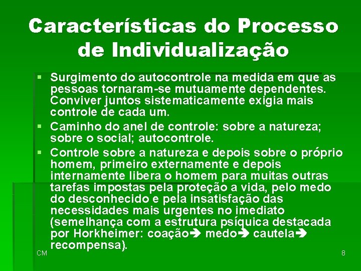 Características do Processo de Individualização § Surgimento do autocontrole na medida em que as