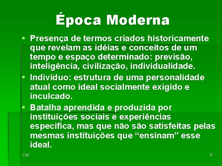 Época Moderna § Presença de termos criados historicamente que revelam as idéias e conceitos