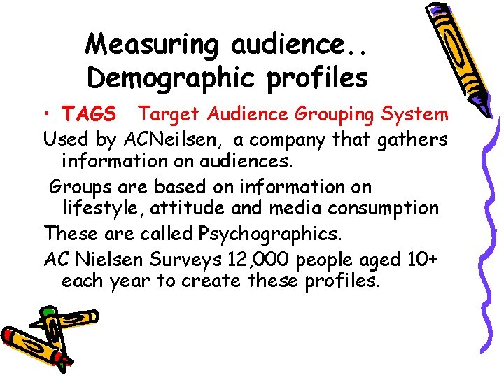 Measuring audience. . Demographic profiles • TAGS Target Audience Grouping System Used by ACNeilsen,