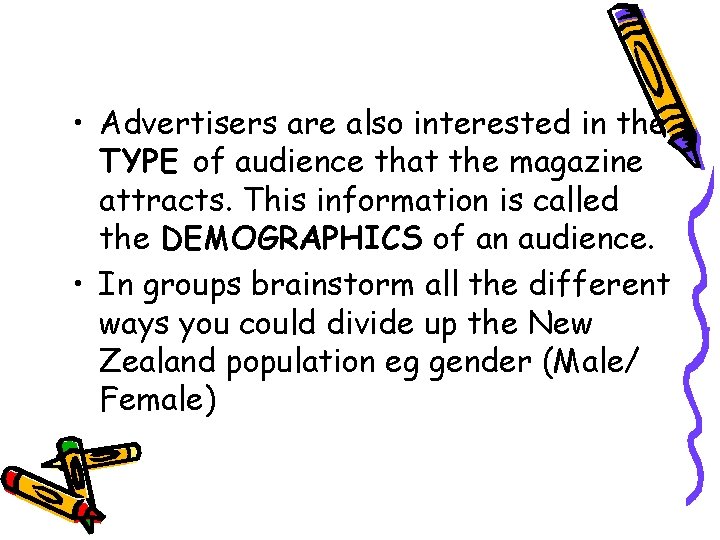  • Advertisers are also interested in the TYPE of audience that the magazine