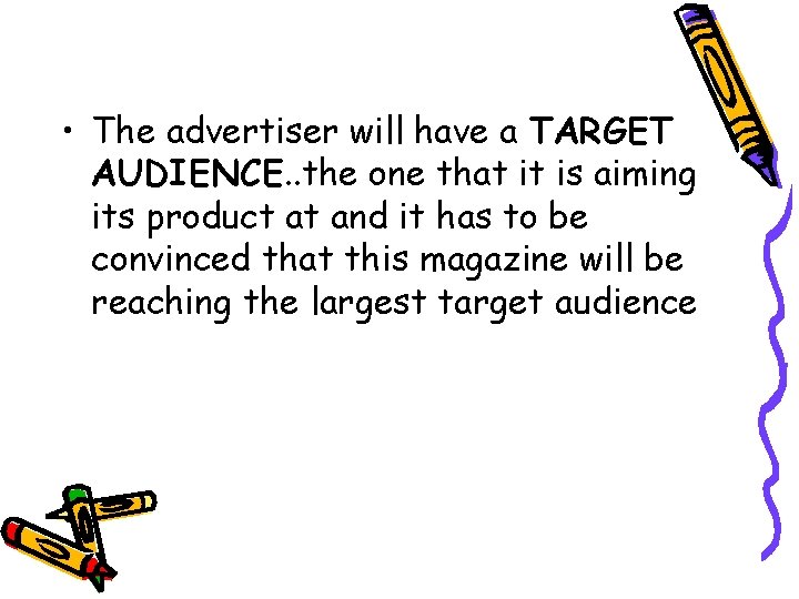  • The advertiser will have a TARGET AUDIENCE. . the one that it