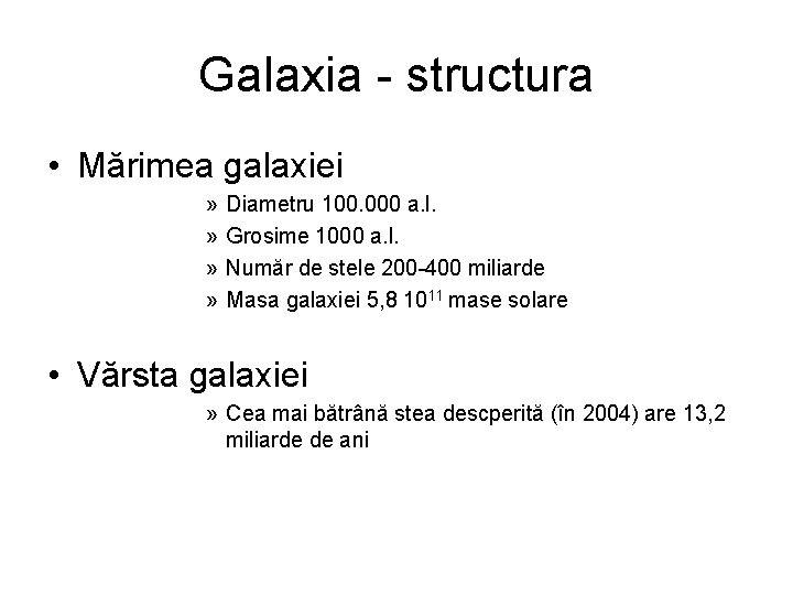 Galaxia - structura • Mărimea galaxiei » » Diametru 100. 000 a. l. Grosime