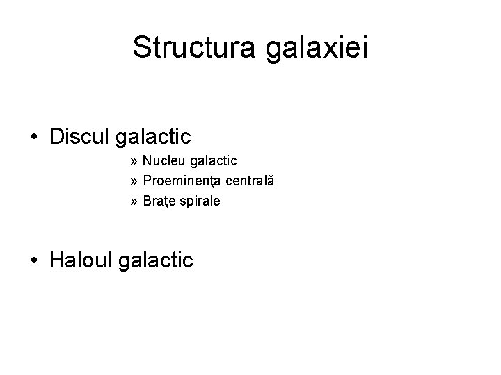 Structura galaxiei • Discul galactic » Nucleu galactic » Proeminenţa centrală » Braţe spirale