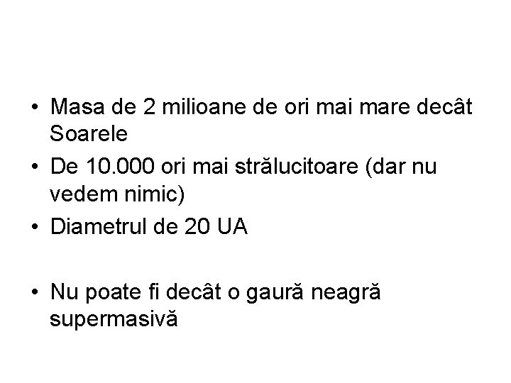  • Masa de 2 milioane de ori mare decât Soarele • De 10.