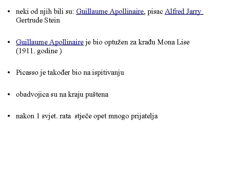  • neki od njih bili su: Guillaume Apollinaire, pisac Alfred Jarry Gertrude Stein