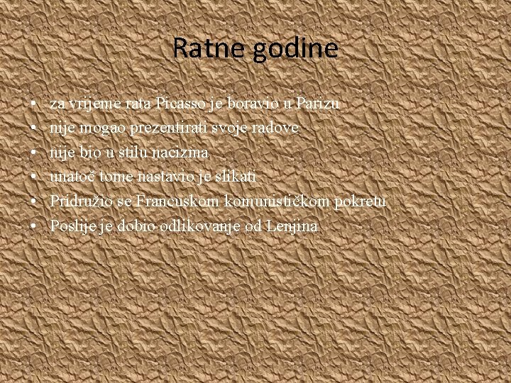 Ratne godine • • • za vrijeme rata Picasso je boravio u Parizu nije