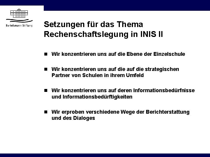 Setzungen für das Thema Rechenschaftslegung in INIS II n Wir konzentrieren uns auf die