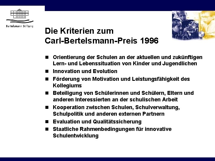 Die Kriterien zum Carl-Bertelsmann-Preis 1996 n Orientierung der Schulen an der aktuellen und zukünftigen