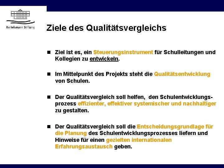 Ziele des Qualitätsvergleichs n Ziel ist es, ein Steuerungsinstrument für Schulleitungen und Kollegien zu