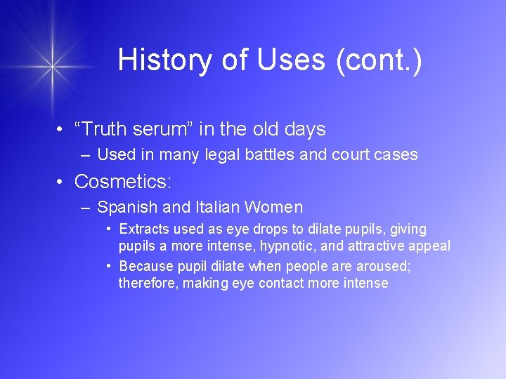 History of Uses (cont. ) • “Truth serum” in the old days – Used