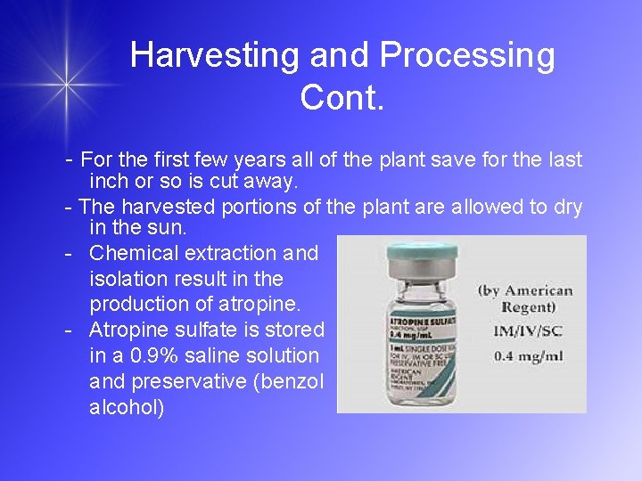 Harvesting and Processing Cont. - For the first few years all of the plant