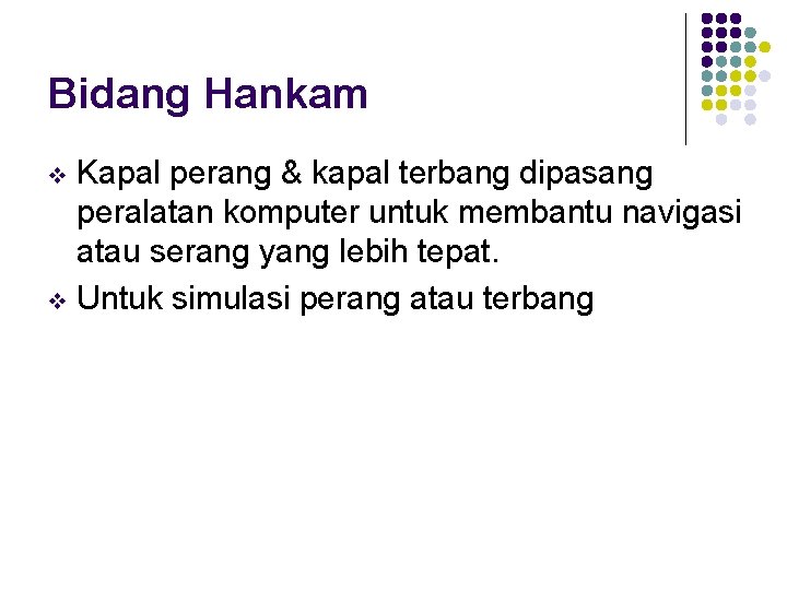 Bidang Hankam Kapal perang & kapal terbang dipasang peralatan komputer untuk membantu navigasi atau