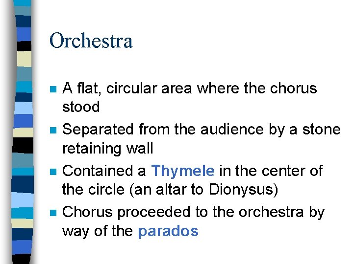 Orchestra n n A flat, circular area where the chorus stood Separated from the