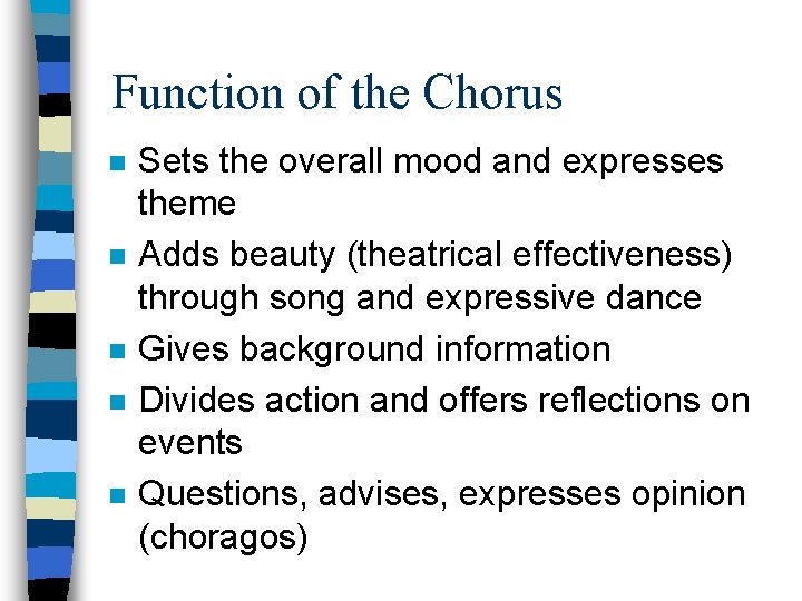 Function of the Chorus n n n Sets the overall mood and expresses theme