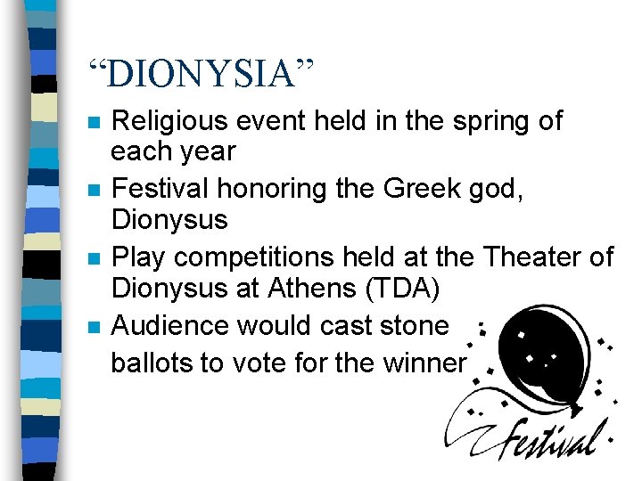 “DIONYSIA” n n Religious event held in the spring of each year Festival honoring