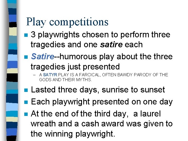 Play competitions n n 3 playwrights chosen to perform three tragedies and one satire