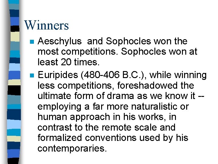 Winners n n Aeschylus and Sophocles won the most competitions. Sophocles won at least