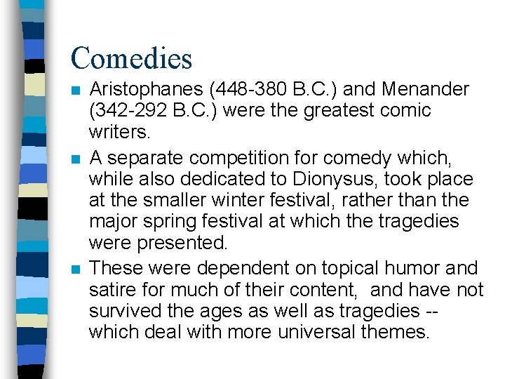 Comedies n n n Aristophanes (448 -380 B. C. ) and Menander (342 -292