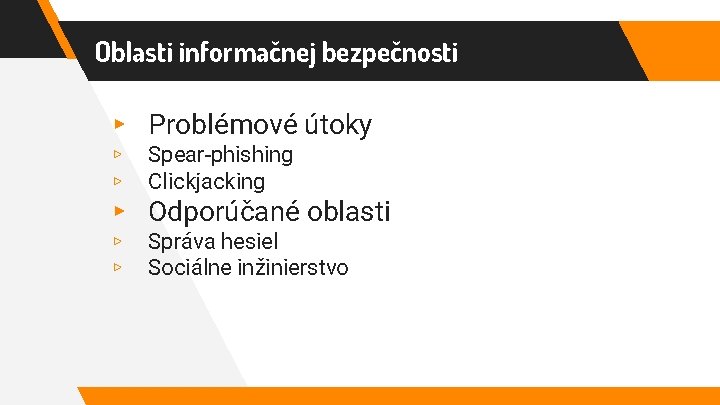 Oblasti informačnej bezpečnosti ▸ Problémové útoky ▹ ▹ Spear-phishing Clickjacking ▸ Odporúčané oblasti ▹