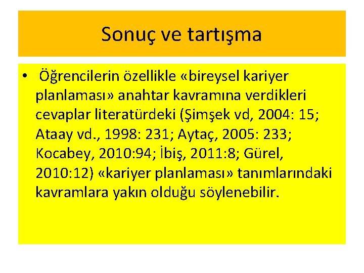 Sonuç ve tartışma • Öğrencilerin özellikle «bireysel kariyer planlaması» anahtar kavramına verdikleri cevaplar literatürdeki