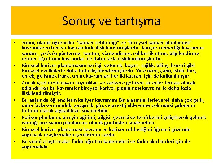 Sonuç ve tartışma • • Sonuç olarak öğrenciler “kariyer rehberliği” ve “bireysel kariyer planlaması”