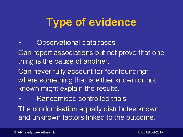 Type of evidence • Observational databases Can report associations but not prove that one