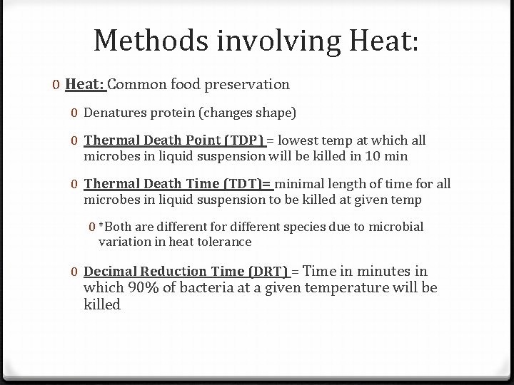 Methods involving Heat: 0 Heat: Common food preservation 0 Denatures protein (changes shape) 0