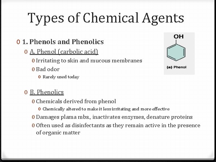 Types of Chemical Agents 0 1. Phenols and Phenolics 0 A. Phenol (carbolic acid)