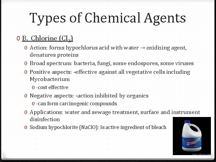 Types of Chemical Agents 0 B. Chlorine (Cl 2) 0 Action: forms hypochlorus acid