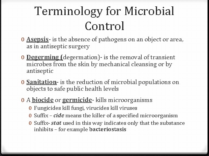 Terminology for Microbial Control 0 Asepsis- is the absence of pathogens on an object