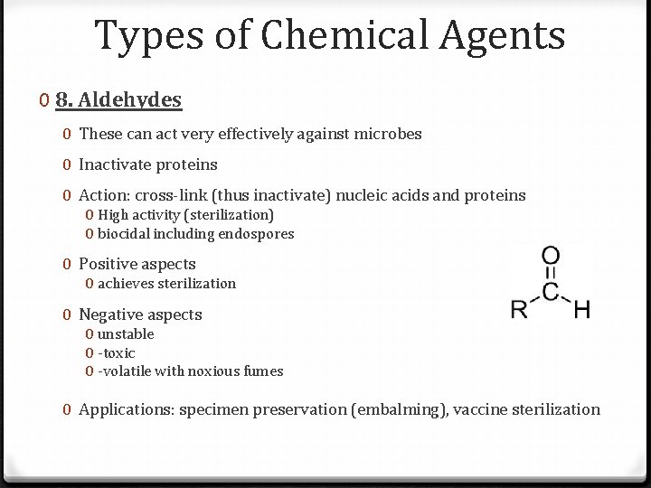 Types of Chemical Agents 0 8. Aldehydes 0 These can act very effectively against