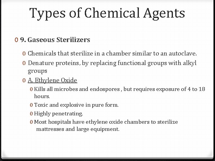 Types of Chemical Agents 0 9. Gaseous Sterilizers 0 Chemicals that sterilize in a