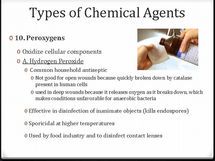 Types of Chemical Agents 0 10. Peroxygens 0 Oxidize cellular components 0 A. Hydrogen