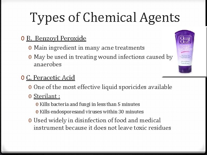 Types of Chemical Agents 0 B. Benzoyl Peroxide 0 Main ingredient in many acne