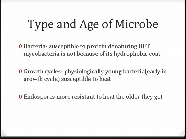 Type and Age of Microbe 0 Bacteria- susceptible to protein denaturing BUT mycobacteria is