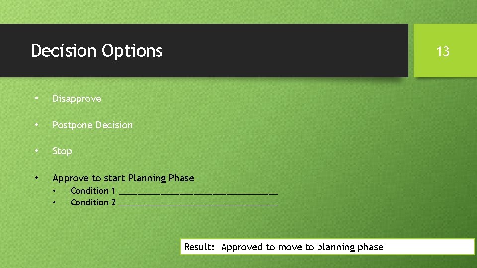 Decision Options 13 • Disapprove • Postpone Decision • Stop • Approve to start