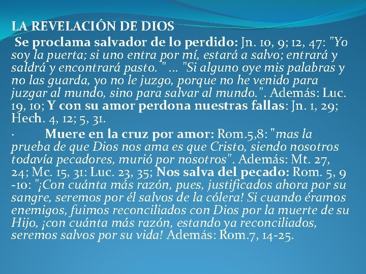  LA REVELACIÓN DE DIOS Se proclama salvador de lo perdido: Jn. 10, 9;