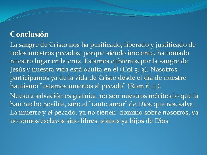 Conclusión La sangre de Cristo nos ha purificado, liberado y justificado de todos nuestros