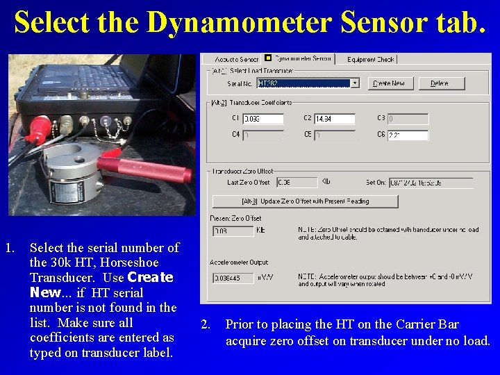Select the Dynamometer Sensor tab. 1. Select the serial number of the 30 k