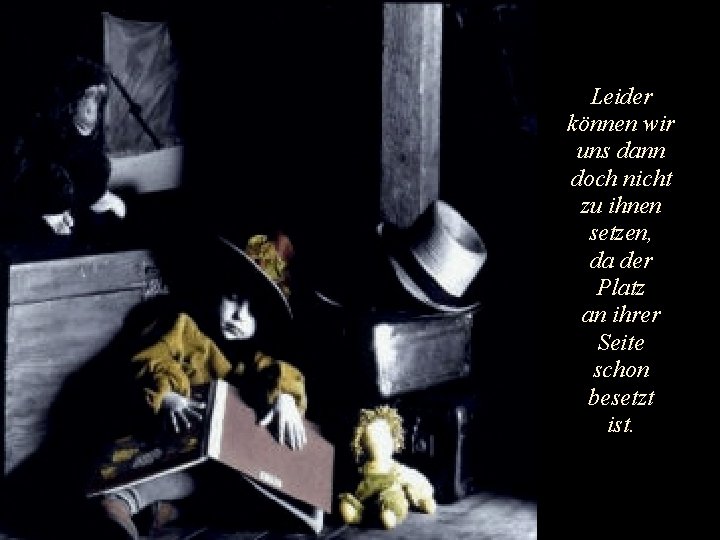 Leider können wir uns dann doch nicht zu ihnen setzen, da der Platz an Leider können wir uns dann doch nicht zu ihnen setzen, da der Platz an