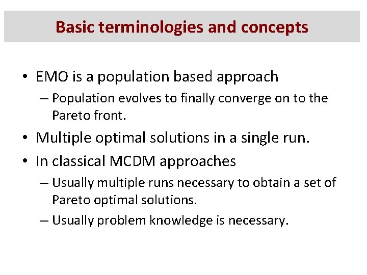 Basic terminologies and concepts • EMO is a population based approach – Population evolves