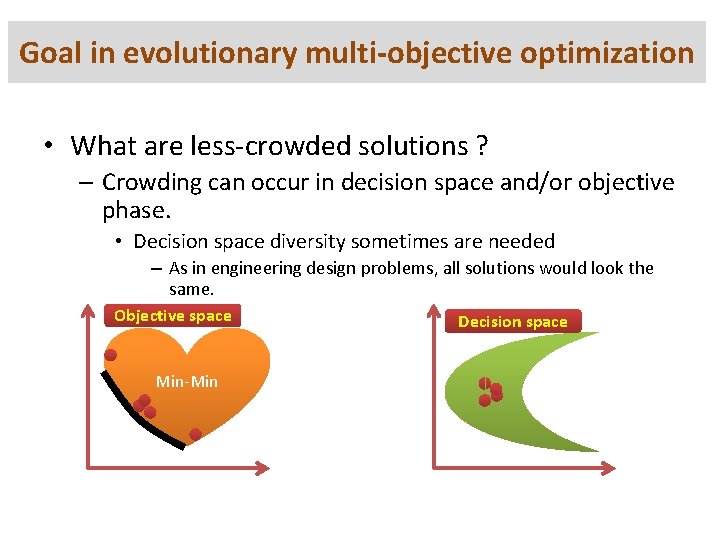 Goal in evolutionary multi-objective optimization • What are less-crowded solutions ? – Crowding can